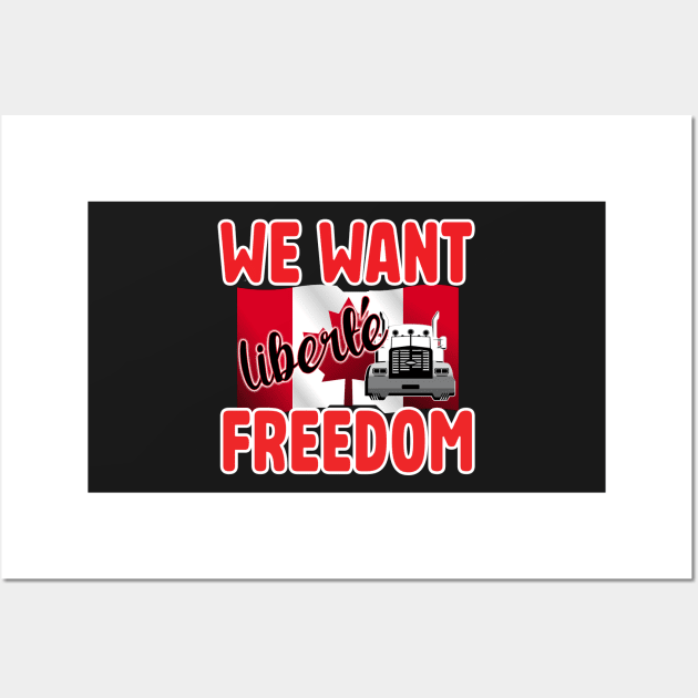 WE WANT FREEDOM - LIBERTE - TRUCKERS FOR FREEDOM CONVOY  2022 TO OTTAWA CANADA  RED Wall Art by KathyNoNoise